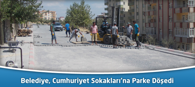 Kahramanmaraş Belediyesi, Cumhuriyet Sokakları’na Parke Döşedi