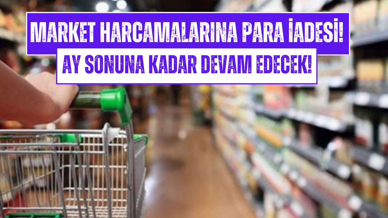 Bakkal, Kasap, Manav ve Şarküteri Harcamalarına 500 TL Para İadesi!