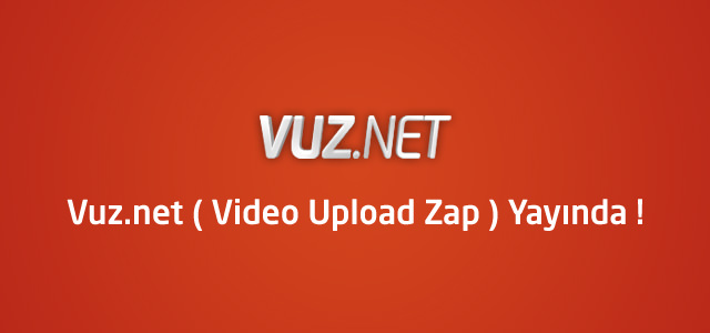 Vuz.net ( Video Upload Zap ) Yayında !