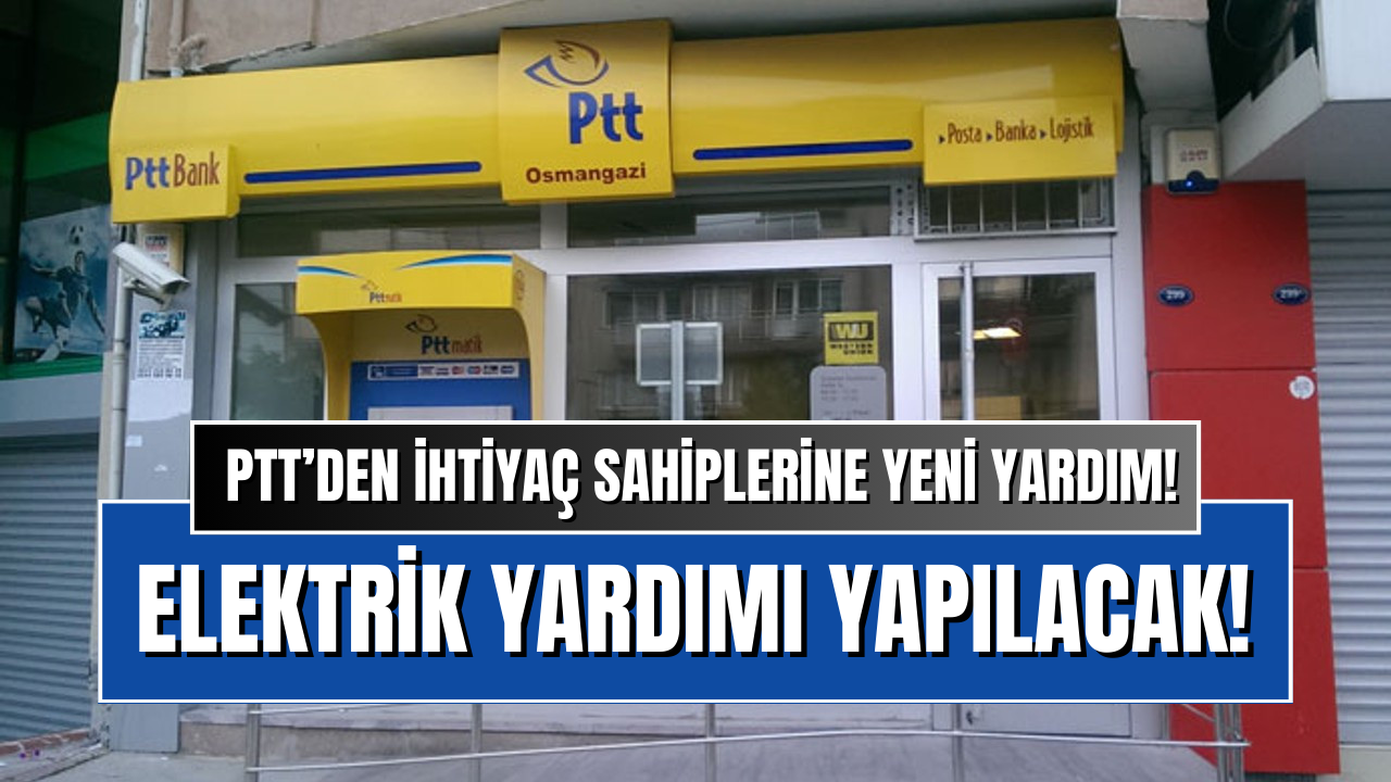 PTT’den İhtiyaç Sahiplerine Elektrik Yardımı 2024!