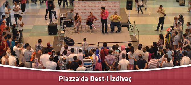 Kahramanmaraş Piazza’da Dest-i İzdivaç