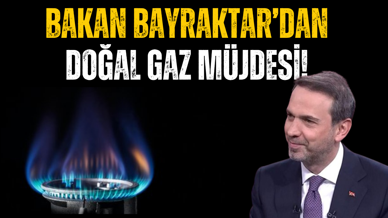 Doğal Gazın Yüzde 20’si İçin Yeni Dönem! Bakan Bayraktar Açıkladı!