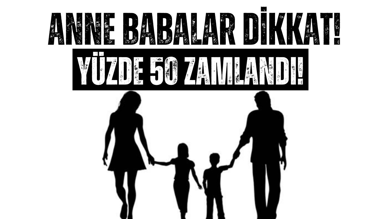 Anne Babalara Kara Haber! Yüzde 50 Zamlandı!