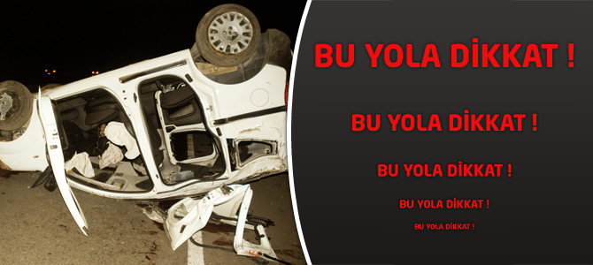 Bu yola dikkat!