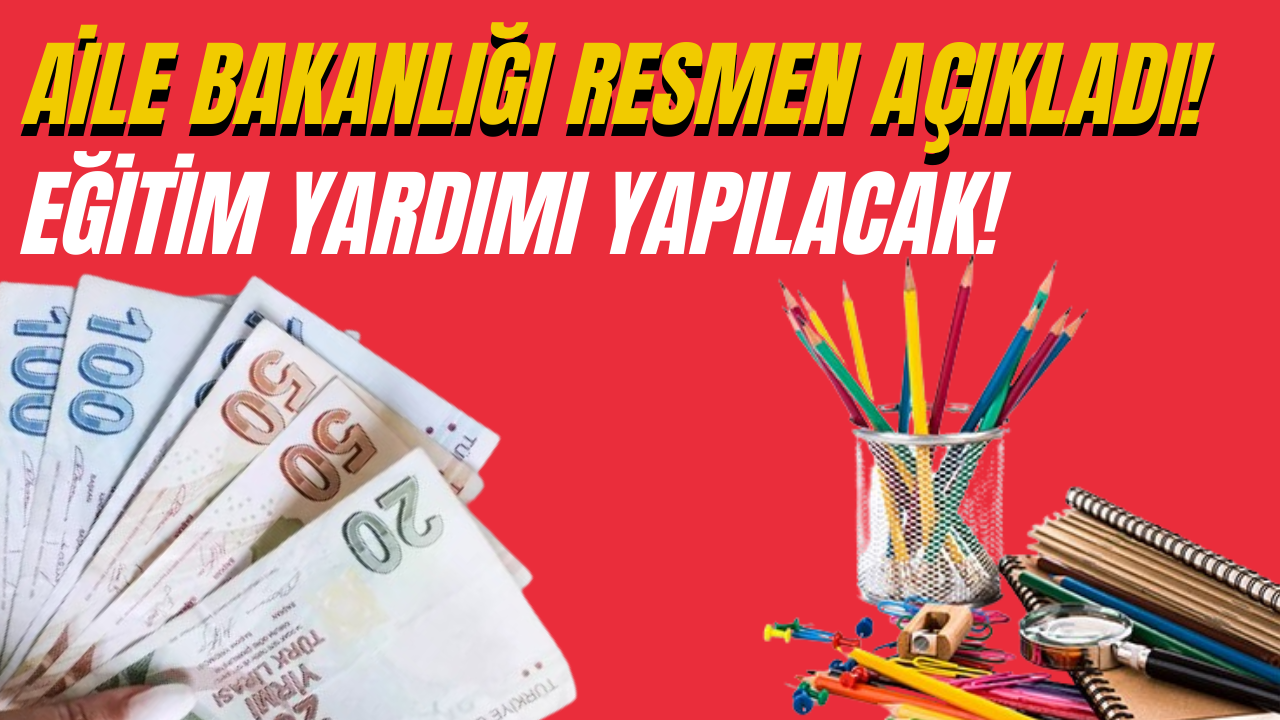 Aile Bakanlığı’ndan Öğrencilere Eğitim Yardımı Başladı!