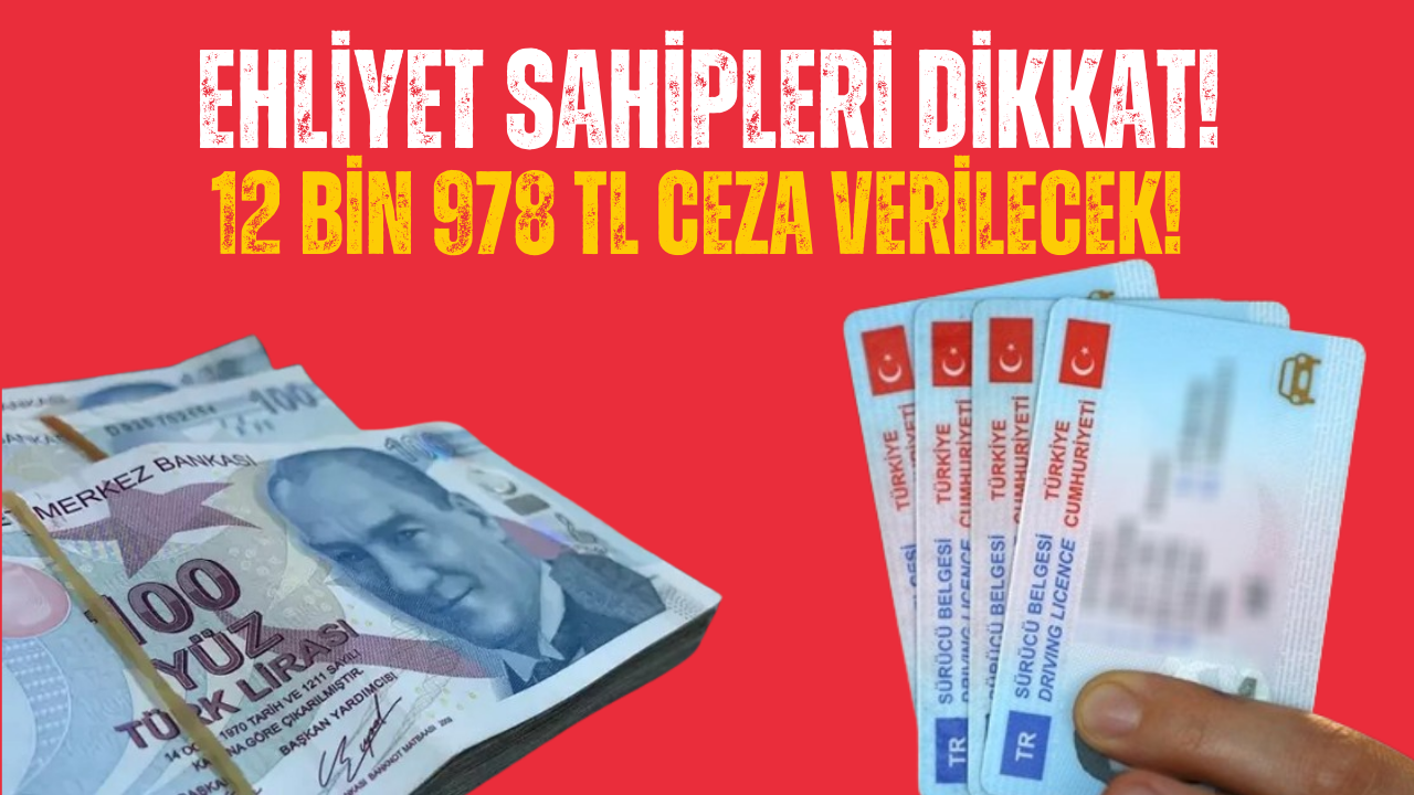 Ehliyet Sahiplerine 12 Bin 978 TL Ceza!