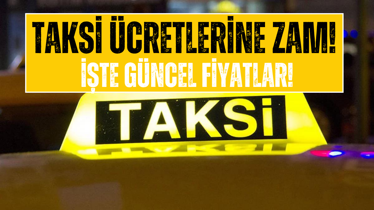 Taksi Ücretlerine Yüzde 40 Zam! Yarından İtibaren Geçerli Olacak!