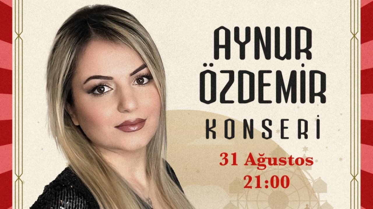 Aynur Özdemir Geleneksel Ağustos Fuarı’nda Sahne Alacak