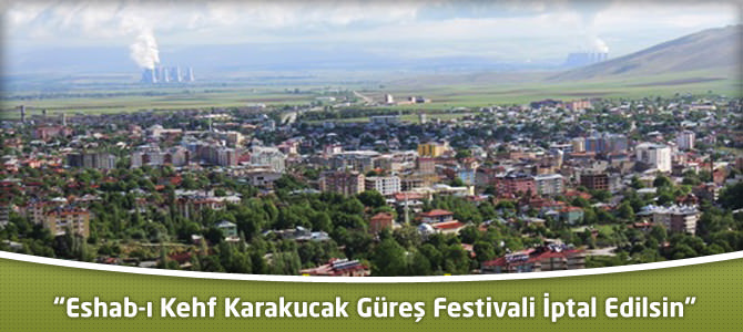 "Eshab-ı Kehf Karakucak Güreş Festivali İptal Edilsin”