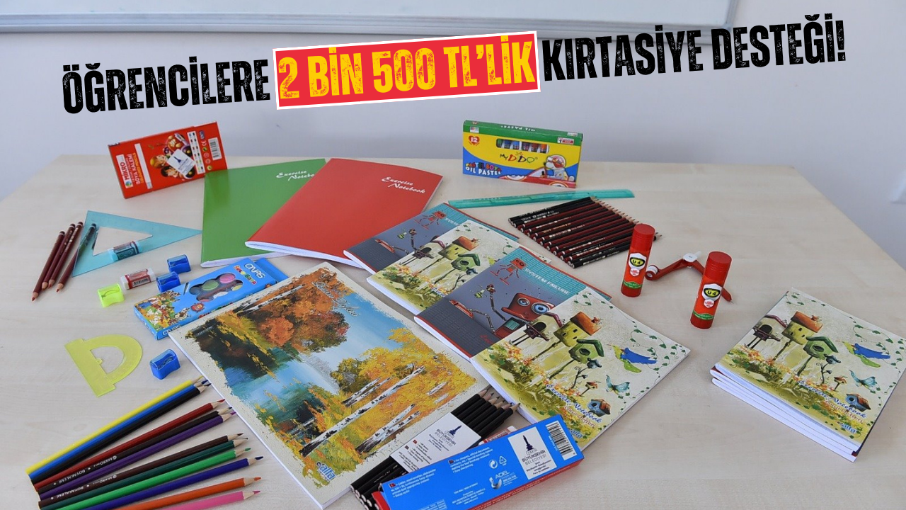 Öğrencilere 2 Bin 500 TL Kırtasiye Desteği Verilecek!