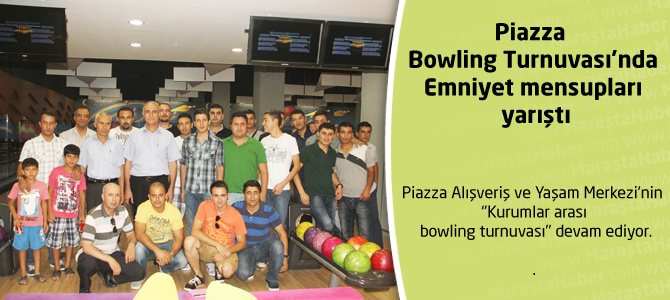 Piazza Bowling Turnuvası’nda Emniyet mensupları yarıştı