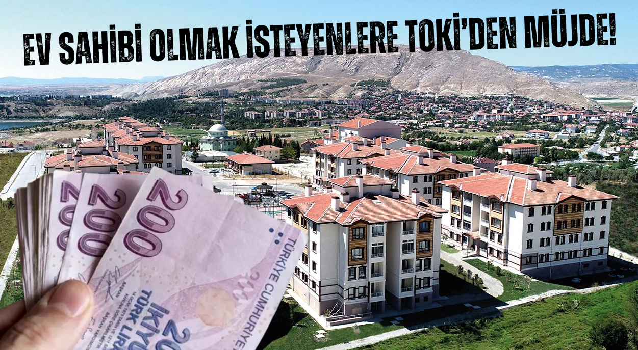 TOKİ’den Dar Gelirlilere Uygun Fiyatlı Konut Müjdesi!