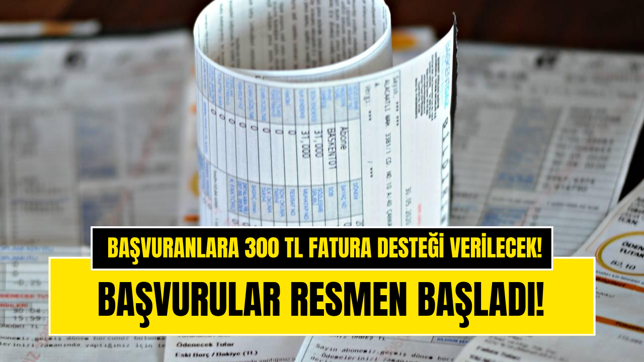 300 TL Fatura Desteği IBAN’a Yatmaya Başladı!