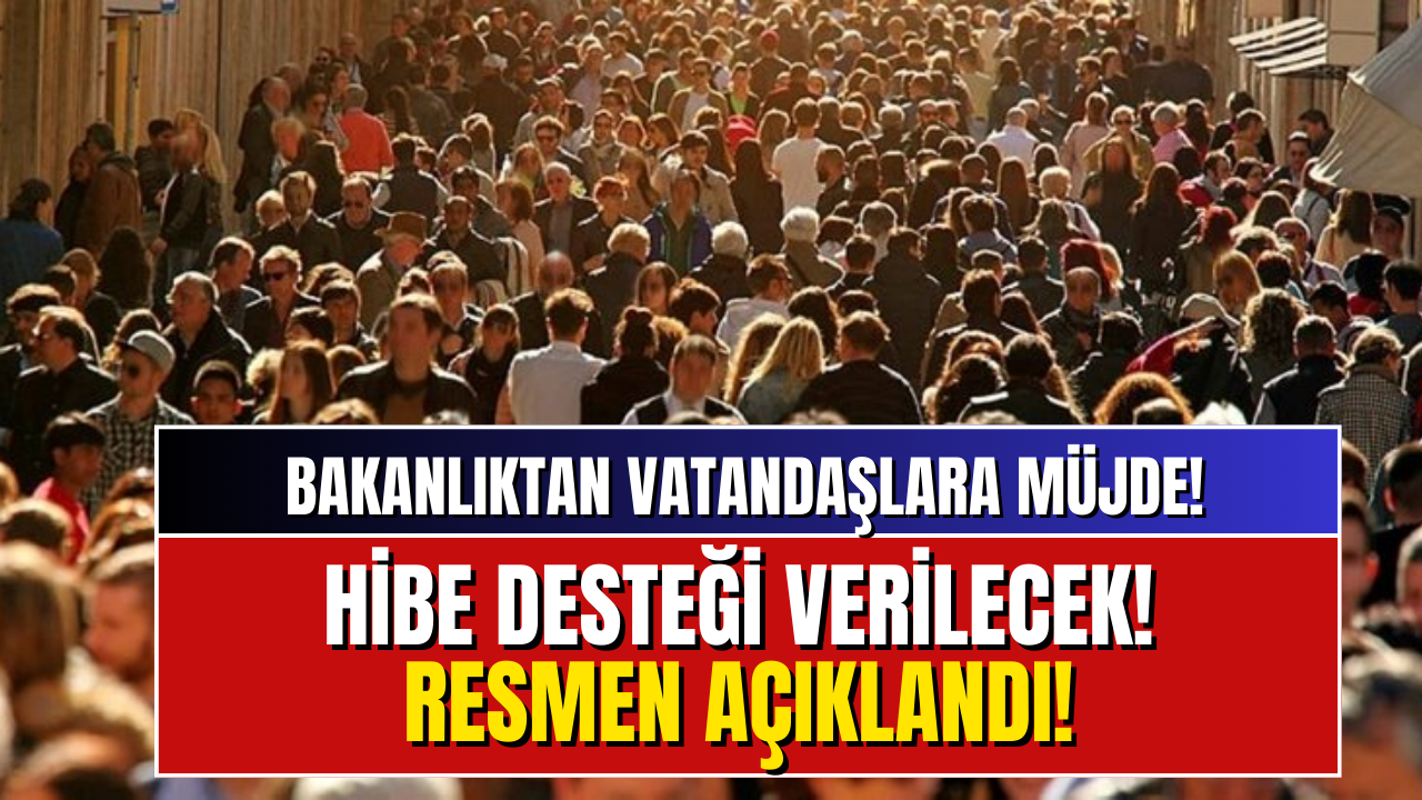 Bakanlıktan Vatandaşlara Hibe Desteği Başladı!