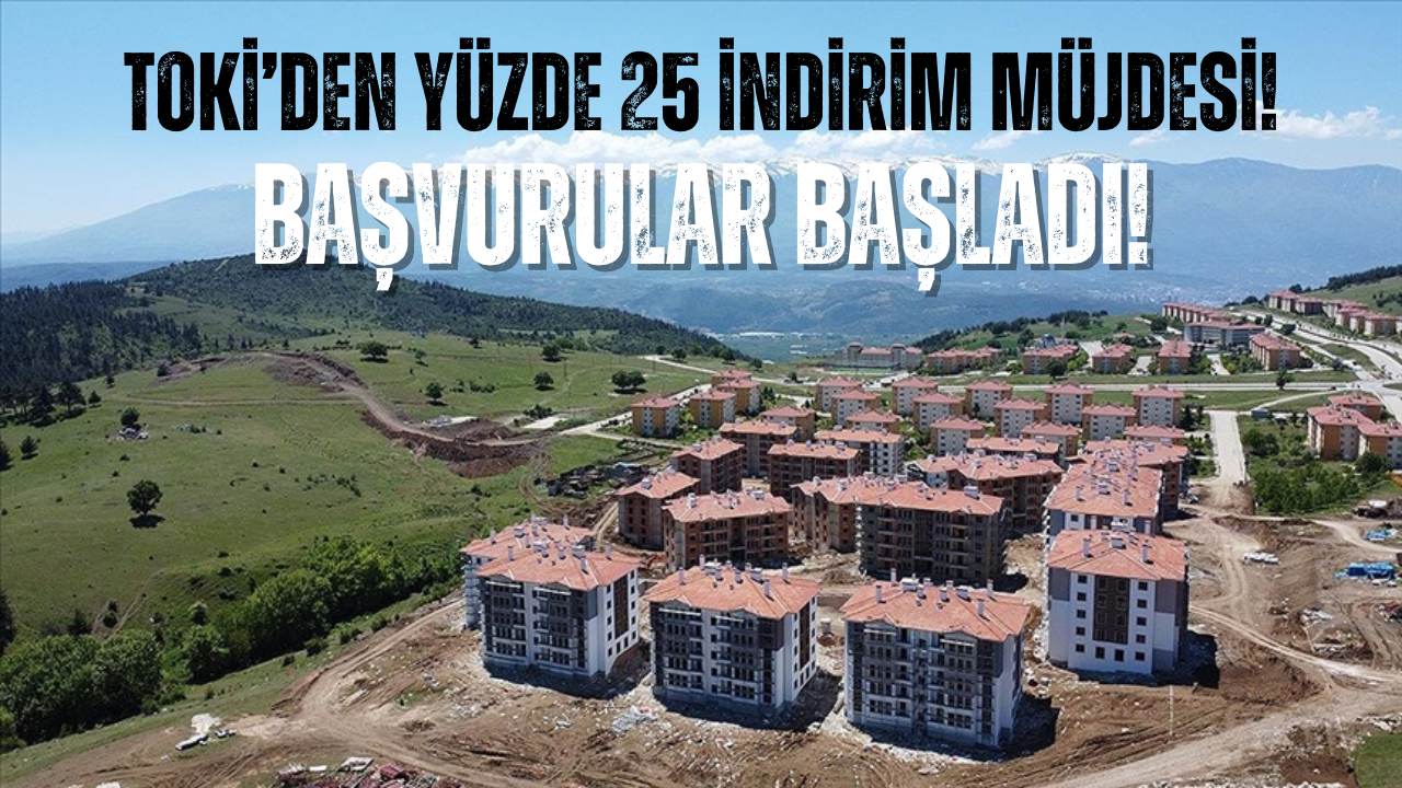 TOKİ’den 18 Ekim’e Kadar Yüzde 25 İndirim Müjdesi!