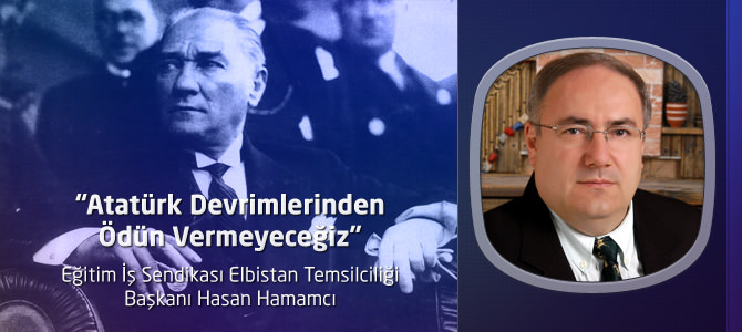 “Atatürk Devrimlerinden Ödün Vermeyeceğiz”