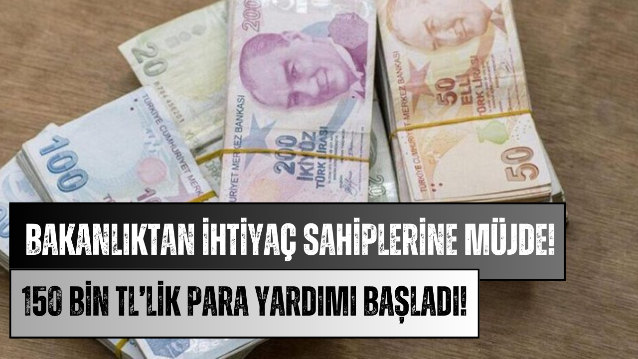 Aile Bakanlığı’ndan Tek Seferlik 150 Bin TL Para Yardımı!