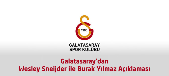 Galatasaray'dan Wesley Sneijder ile Burak Yılmaz Açıklaması