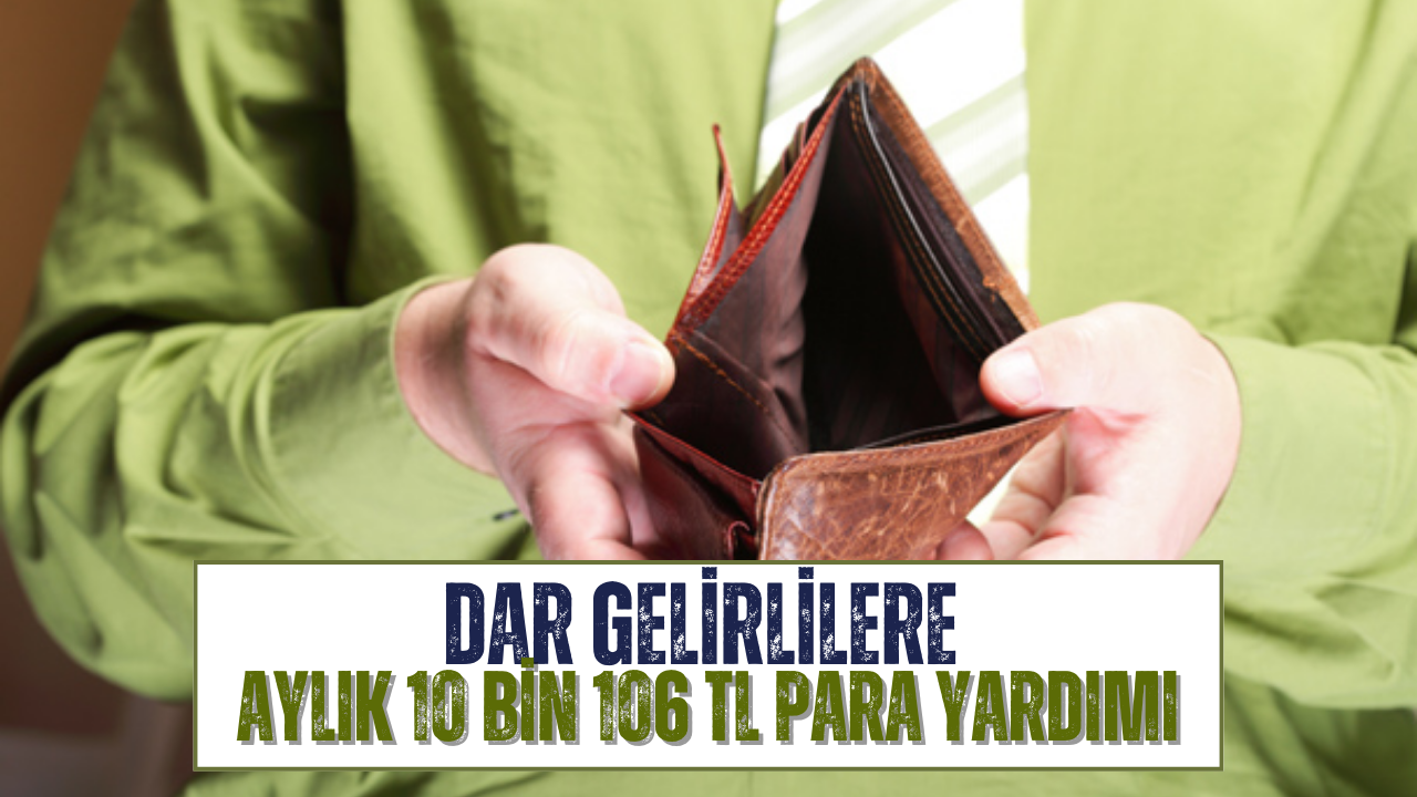 Dar Gelirlilerin IBAN’ına Aylık 10 Bin 106 TL Para Yardımı Yatacak!