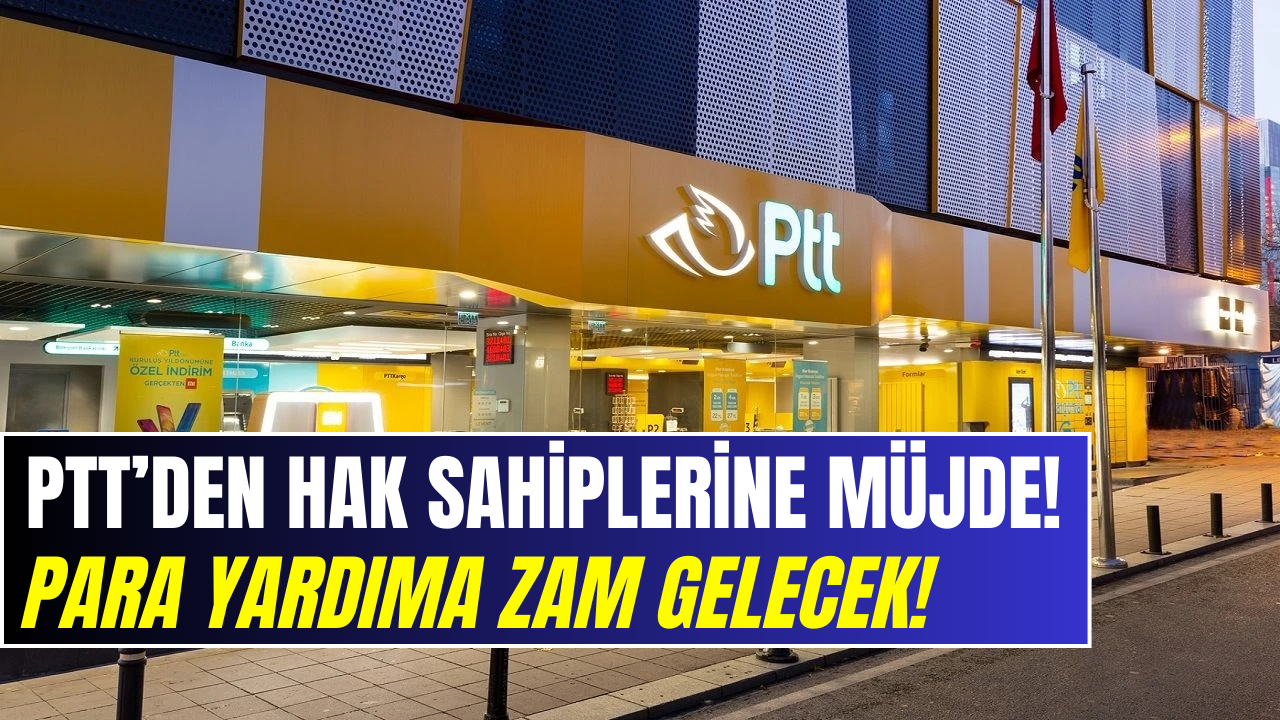 PTT’den Para Yardımına Zam! Hesaplara 10 Bin 106 TL Yatacak!