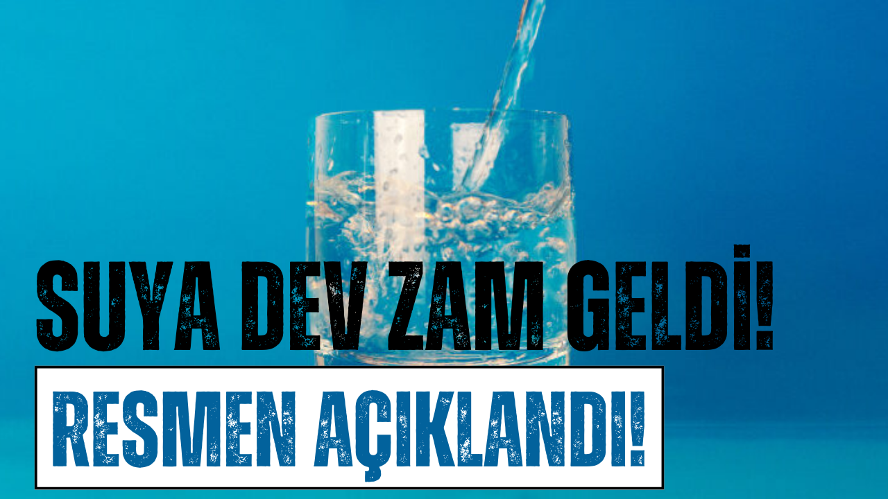 Suya Yüzde 17,85 Zam! Az Önce Resmen Açıklandı!