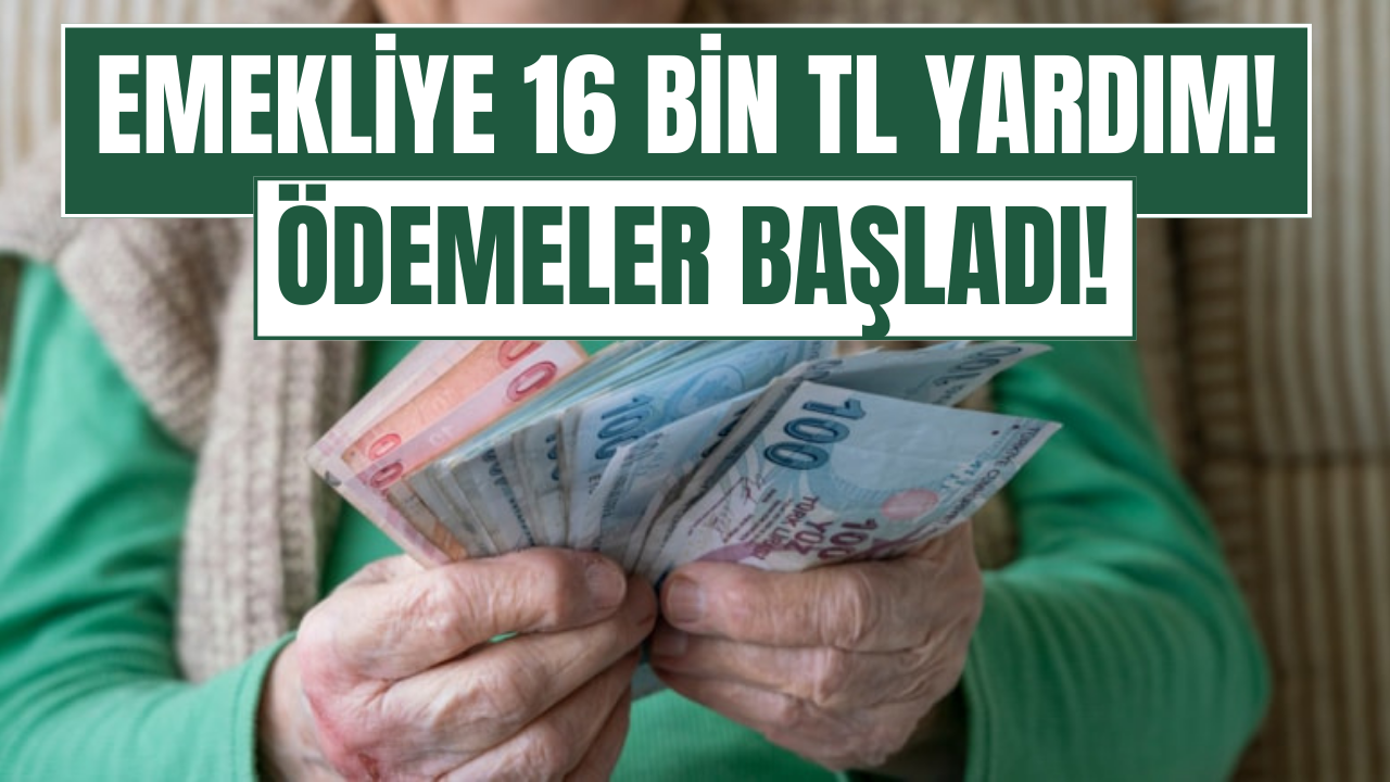 Emekliye 16 Bin TL Para Yardımı Başladı!