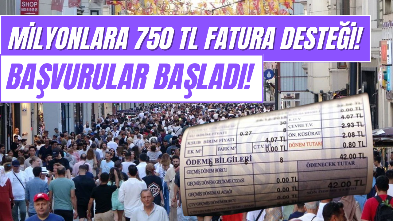 Çalışana, Emekliye, Evliye, Bekara ve Memura 750 TL Fatura Desteği Başladı!