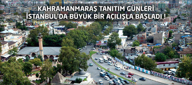 Kahramanmarş Tanıtım Günleri İstanbul'da Büyük Bir Açılışla Başladı