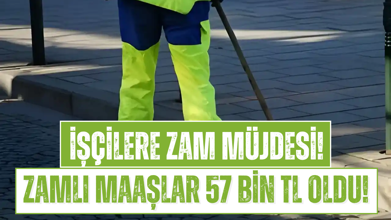 İşçi Maaşlarına Zam! Zamlı Maaşlar 57 Bin TL Olacak!