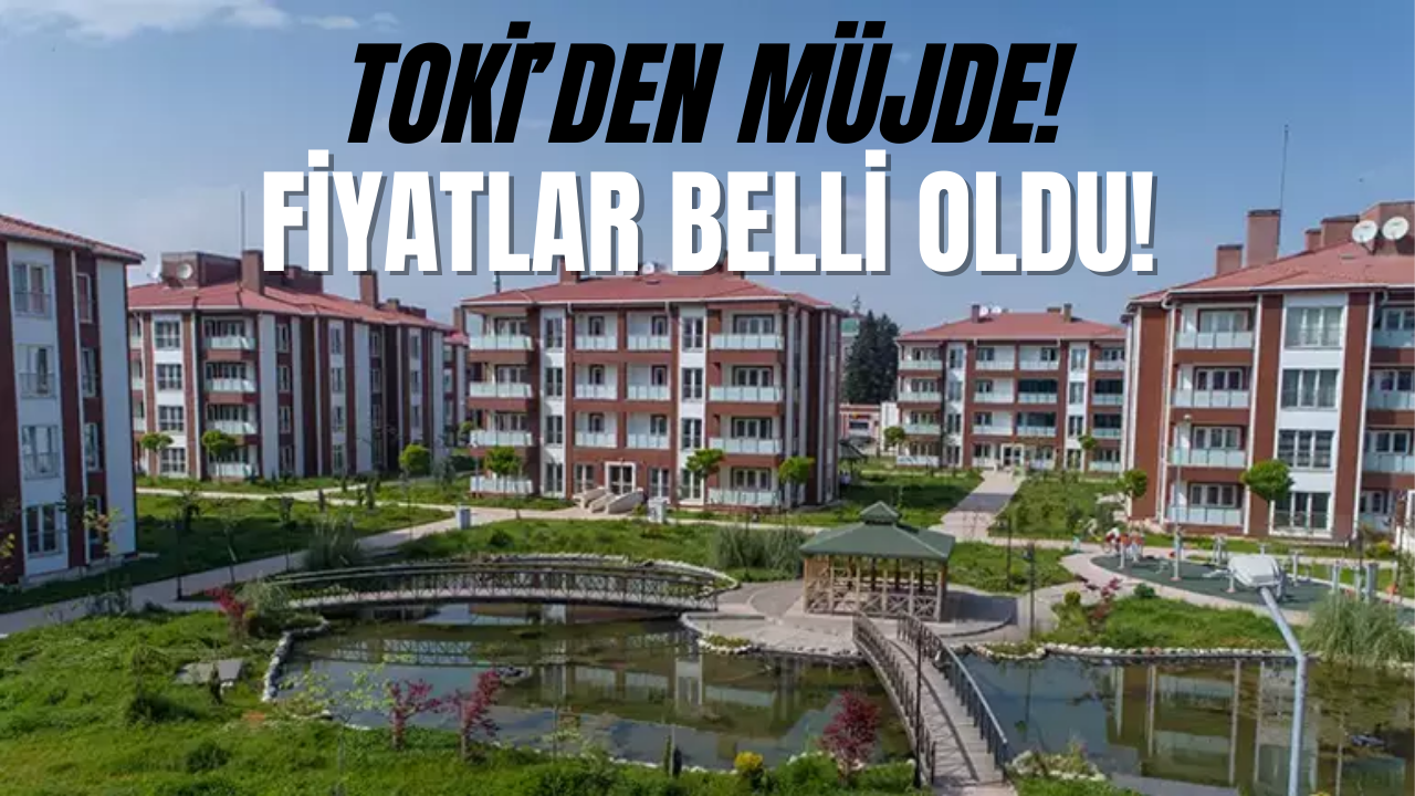 TOKİ Sosyal Konut Fiyatları Belli Oldu! İşte Fiyatlar!