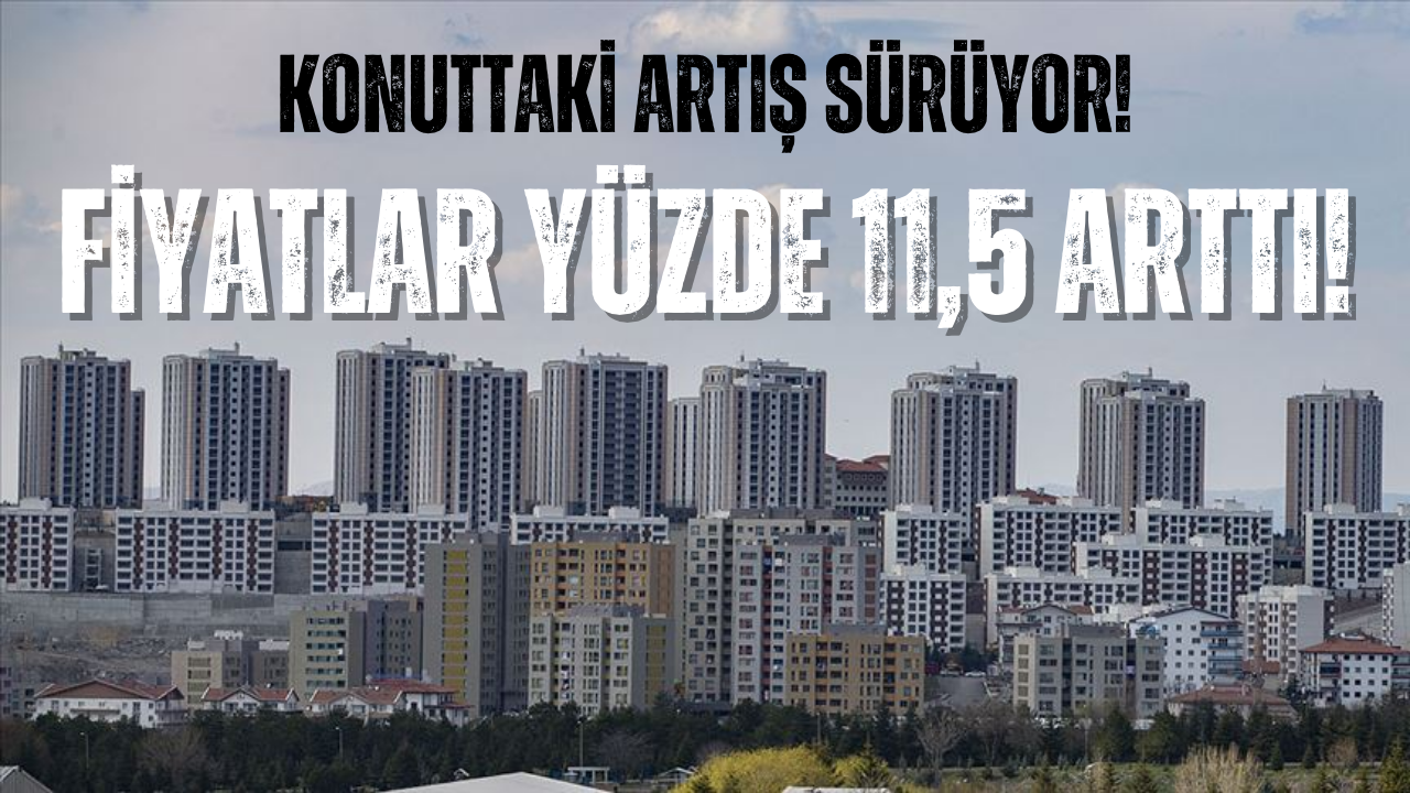Konut Fiyatlarına Yüzde 11,5 Zam!
