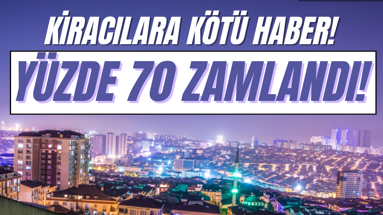 Kiralara Yüzde 70 Zam!