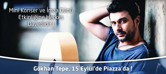 Gökhan Tepe, 15 Eylül’de Kahramanmaraş Piazza’da