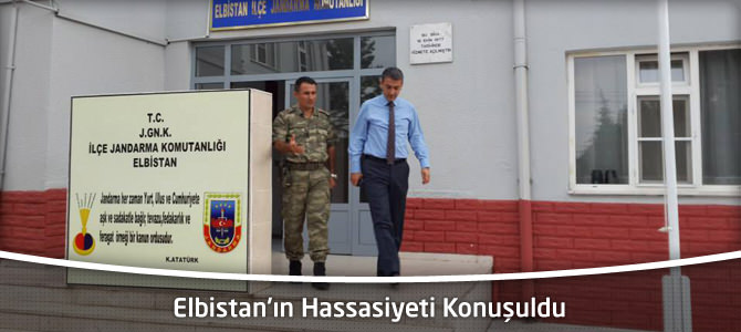 Elbistan’ın Hassasiyeti Konuşuldu