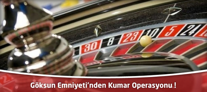 Göksun'da Kumar Operasyonu Yapıldı