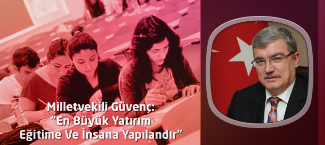 AKP Kahramanmaraş Milletvekili Güvenç'in Yeni Eğitim-Öğretim Yılı Mesajı