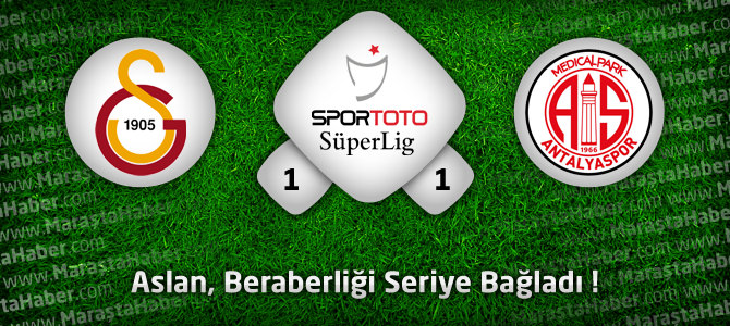 Galatasaray 1 - MP Antalyaspor 1 geniş maç özeti ve golleri