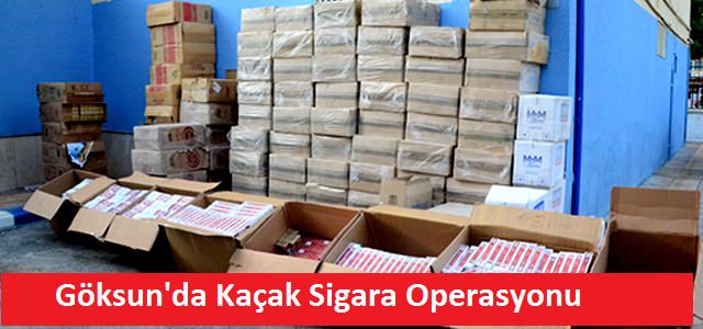 Göksun’da Kaçak Sigara Operasyonu