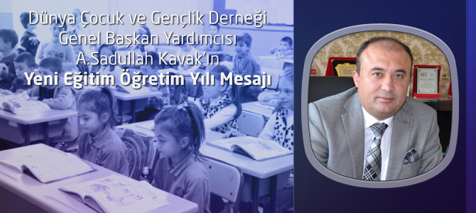 A.Sadullah Kavak’ın Yeni Eğitim Öğretim Yılı Mesajı