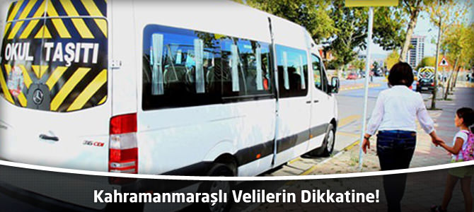 Kahramanmaraşlı Velilerin Dikkatine!