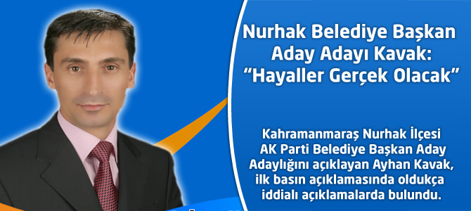 Ayhan Kavak:“Hayaller Gerçek Olacak”