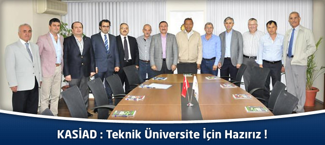 KASİAD : Teknik Üniversite İçin Hazırız !