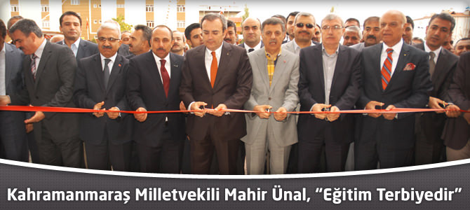 Kahramanmaraş Milletvekili Mahir Ünal, "Eğitim Terbiyedir"