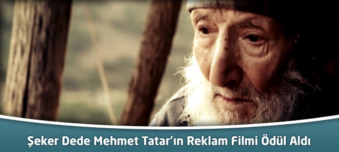 Şeker Dede Mehmet Tatar'ın Reklam Filmi Ödül Aldı