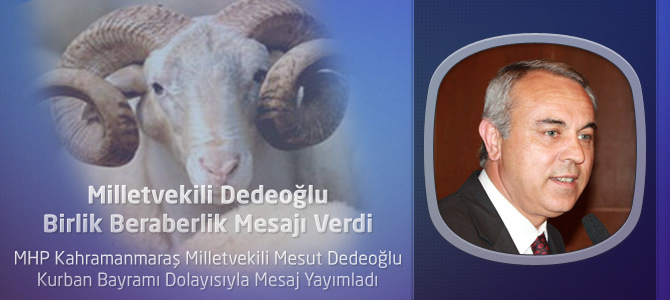 MHP Kahramanmaraş Milletvekili Dedeoğlu'nun Bayram Mesajı