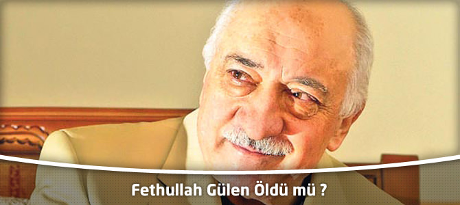 Fetullah Gülen Öldü mü ? İddialar doğru mu?