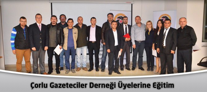 Çorlu Gazeteciler Derneği Üyelerine Eğitim