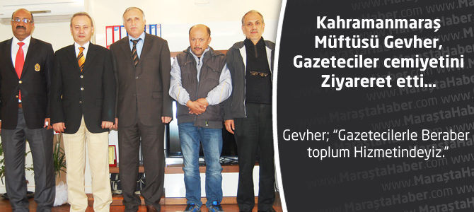 Kahramanmaraş  Müftüsü Gevher, Gazeteciler Cemiyetini Ziyaret Etti