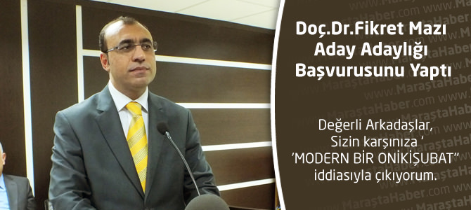 Doç.Dr.Fikret Mazı Aday Adaylığı Başvurusunu Yaptı