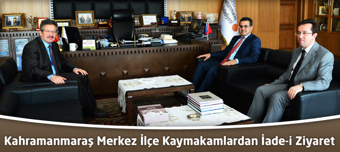 Kahramanmaraş Merkez İlçe Kaymakamlardan İade-i Ziyaret